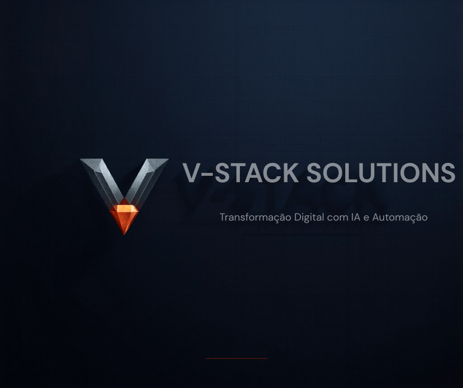 V-STACK SOLUTIONS - Automação, IA e Sistemas Sob Medida